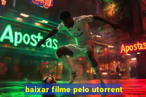 baixar filme pelo utorrent